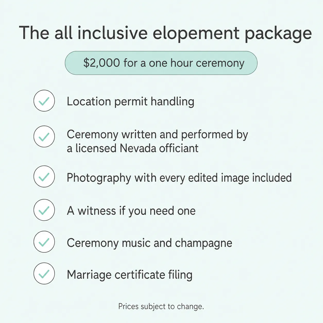 Checklist of what the all inclusive elopement package includes: permit handling, ceremony by a licensed officiant, photography, witness, music and champagne, certificate filing